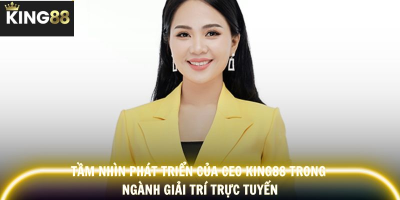 Tầm nhìn dài hạn định hình hướng phát triển KING88