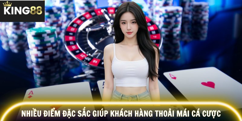 Điểm đặc sắc chỉ có tại king88