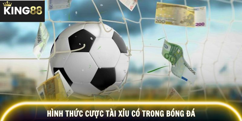 Hình thức cược tài xỉu có trong bóng đá