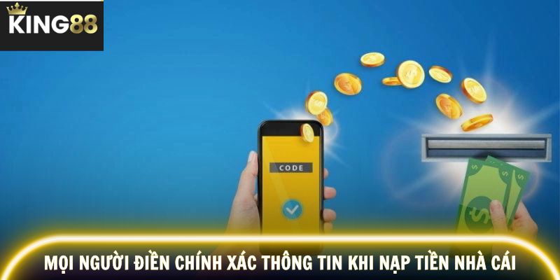 Mọi người điền chính xác thông tin khi nạp tiền nhà cái