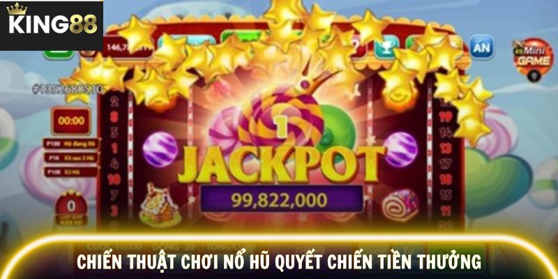 Quản lý vốn thông minh, tối ưu cơ hội nổ hũ