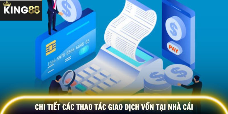 Chi tiết các thao tác giao dịch vốn tại nhà cái