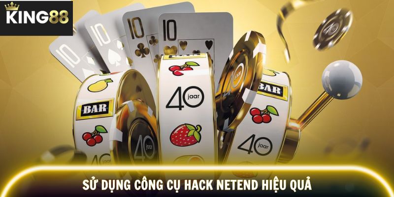 Sử dụng công cụ hack Netend hiệu quả
