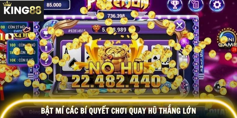 Bật mí các bí quyết chơi quay hũ thắng lớn